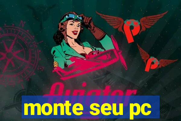 monte seu pc